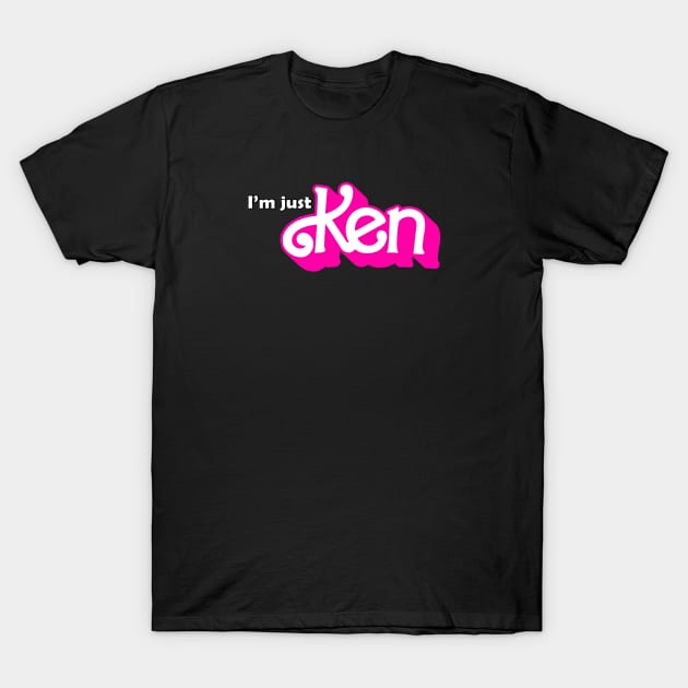 I'm Just KEN! T-Shirt by Geektuel